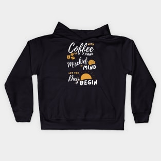 With Coffee in hand Mischief in mind Kids Hoodie